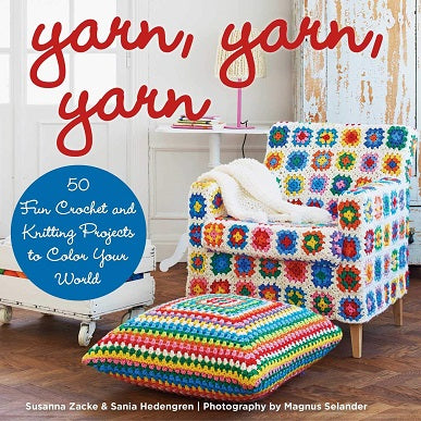 Yarn, Yarn, Yarn: 50 Fun Crochet and Knitting Projects to Color Your World (Hardcover)