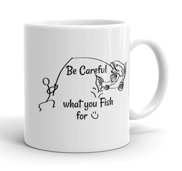 Be Careful what you Fish for, White Glossy Mug