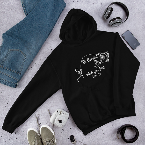 Be Careful what you Fish for, Unisex Hooded Sweatshirt-White Text