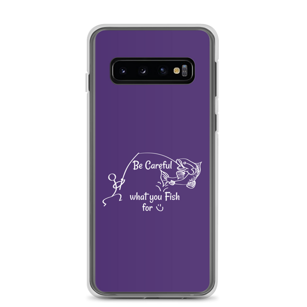 Be Careful what you Fish for, Samsung Purple Case, Galaxy S7, S10, S10e, S10+