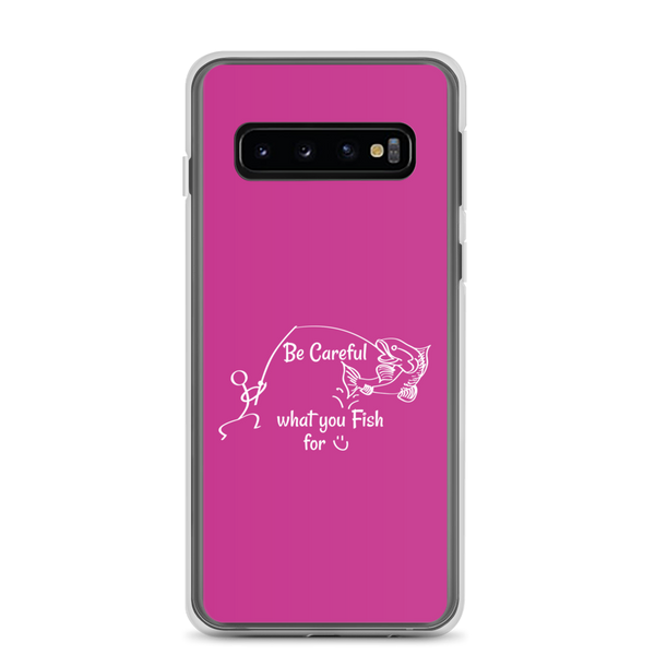 Be Careful what you Fish for, Samsung Pink Case, Galaxy S7, S10, S10e, S10+