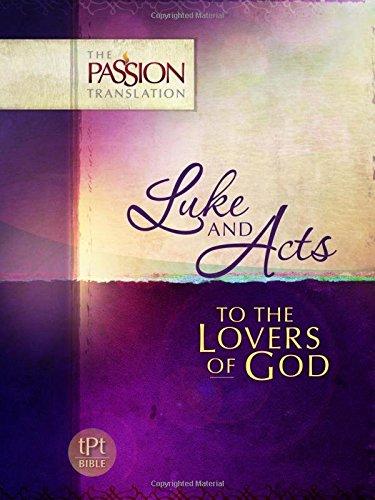 Luke and Acts: To the Lovers of God (The Passion Translation) Paperback - LIKE NEW - 2016