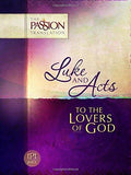 Luke and Acts: To the Lovers of God (The Passion Translation) Paperback - NEW - 2016