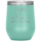 My World, 12 oz Wine Tumbler