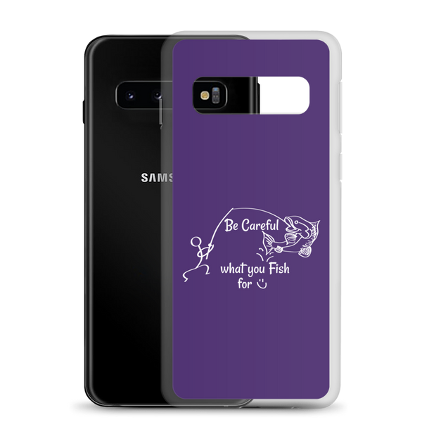 Be Careful what you Fish for, Samsung Purple Case, Galaxy S7, S10, S10e, S10+