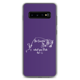 Be Careful what you Fish for, Samsung Purple Case, Galaxy S7, S10, S10e, S10+