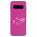 Be Careful what you Fish for, Samsung Pink Case, Galaxy S7, S10, S10e, S10+
