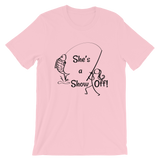 She's a Show Off, Short-Sleeve Unisex T-Shirt