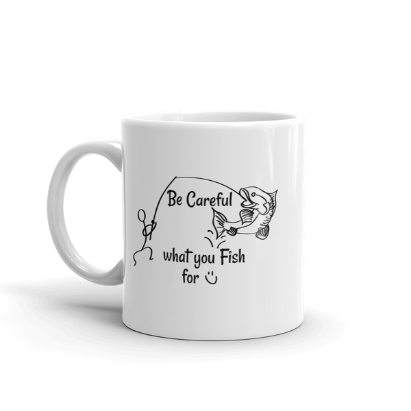 Be Careful what you Fish for, White Glossy Mug