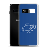 Be Careful what you Fish for, Samsung Blue Case, Galaxy S7, S10, S10e, S10+